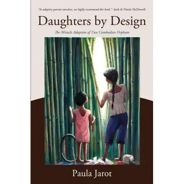 Daughters by Design: The Miracle Adoption of Two Cambodian Orphans