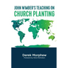 John Wimber's Teaching on Church Planting