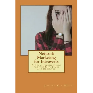 Network Marketing for Introverts: A Relationship Guide for the Shy, Timid and Reserved