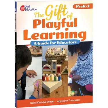 The Gift of Playful Learning: A Guide for Educators