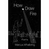 How to Draw Fire