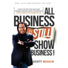 ALL Business is STILL Show Business: Create Distinction and Earn Standing Ovations From Customers in a Hyper-competitive Marketplace