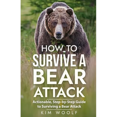 How To Survive a Bear Attack: Actionable, Step-by-Step Guide to Surviving a Bear Attack