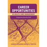 Career Opportunities in Health Care Management: Perspectives from the Field: .