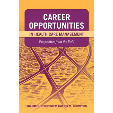 Career Opportunities in Health Care Management: Perspectives from the Field: .