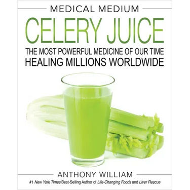 Medical Medium Celery Juice: The Most Powerful Medicine of Our Time Healing Millions Worldwide