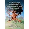 The Hardening of Israel's Heart & The Hardening of Heart in the Church