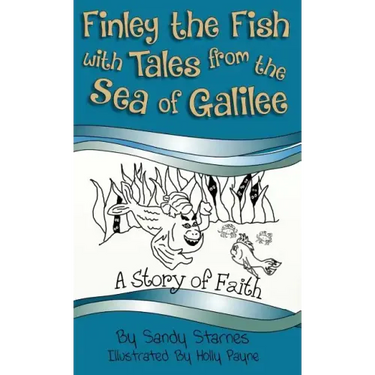 Finley the Fish with Tales from the Sea of Galilee: A Story of Faith