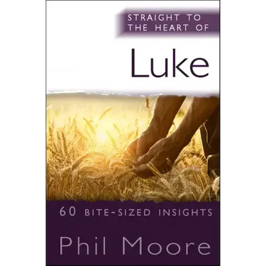 Straight to the Heart of Luke: 60 Bite-Sized Insights