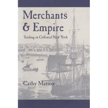Merchants and Empire: Trading in Colonial New York