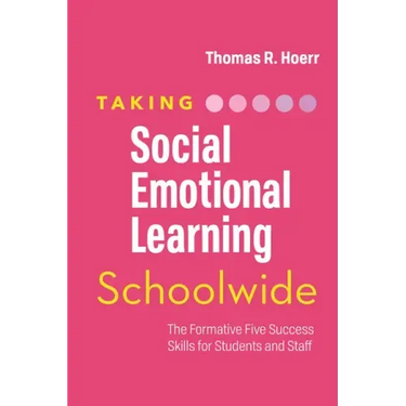 Taking Social-Emotional Learning Schoolwide: The Formative Five Success Skills for Students and Staff