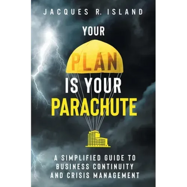 Your Plan is Your Parachute: A Simplified Guide to Business Continuity and Crisis Management