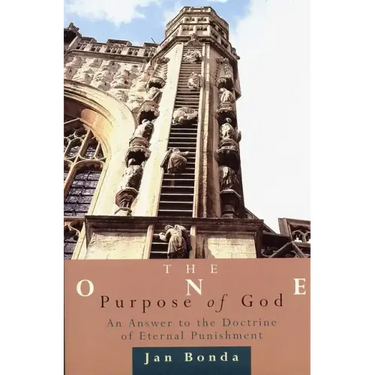 The One Purpose of God: An Answer to the Doctrine of Eternal Punishment