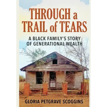 Through a Trail of Tears: A Black Family's Story of Generational Wealth