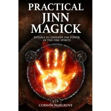 Practical Jinn Magick: Rituals to Unleash the Powers of The Fire Spirits