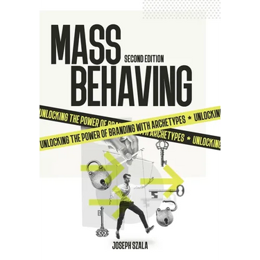 Mass Behaving: Unlocking the Power of Branding with Archetypes