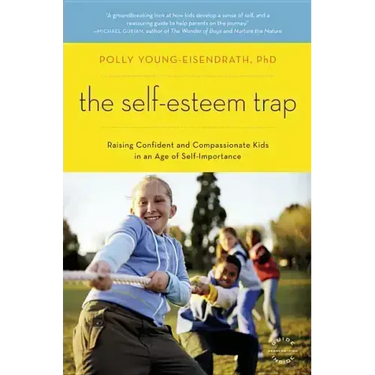The Self-Esteem Trap: Raising Confident and Compassionate Kids in an Age of Self-Importance
