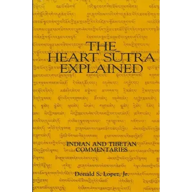 The Heart Sutra Explained: Indian and Tibetan Commentaries