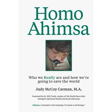 Homo Ahimsa: Who We Really Are And How We're Going to Save The World