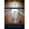 A Glorious Institution: The Church in History (Revised and Updated)