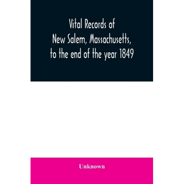 Vital records of New Salem, Massachusetts, to the end of the year 1849