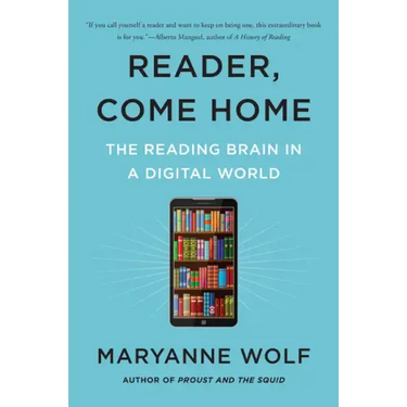 Reader, Come Home: The Reading Brain in a Digital World