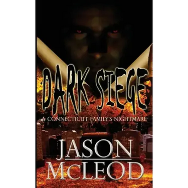 Dark Siege: A Connecticut Family's Nightmare