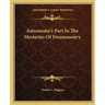Astronomy's Part in the Mysteries of Freemasonry