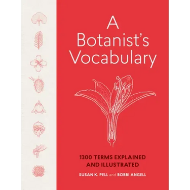 A Botanist's Vocabulary: 1300 Terms Explained and Illustrated