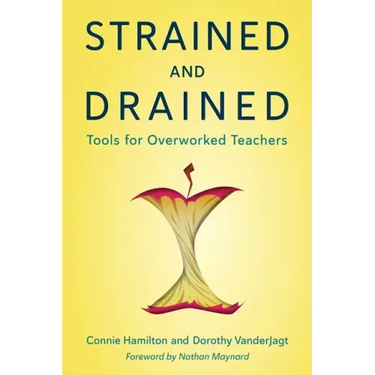 Strained and Drained: Tools for Overworked Teachers