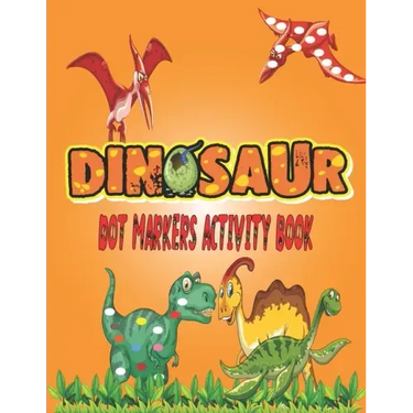 Dinosaurs Dot Markers Activity Book: Guided BIG DOTS - Do a dot page a day - Gift For Kids Ages 1-3, 2-4, 3-5, Baby, Preschool, Art Paint Daubers ...