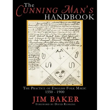 The Cunning Man's Handbook: The Practice of English Folk Magic 1550-1900