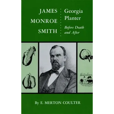 James Monroe Smith: Georgia Planter, Before Death and After