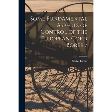 Some Fundamental Aspects of Control of the European Corn Borer /