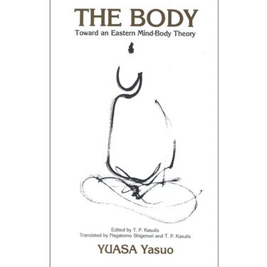 The Body: Toward an Eastern Mind-Body Theory