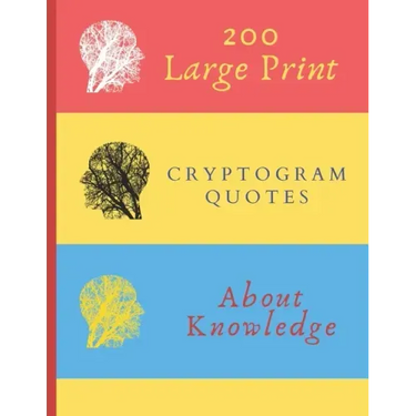 200 Large Print Cryptogram Quotes About Knowledge: Exercise Your Brain With These Cryptoquote Puzzles. Brain With Tree On Red Yellow Blue Cover.