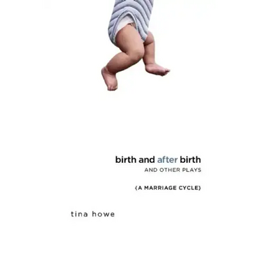 Birth and After Birth and Other Plays