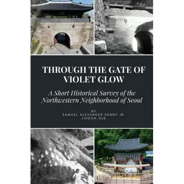 Through the Gate of Violet Glow: A Short Historical Survey of the Northwestern Neighborhood of Seoul