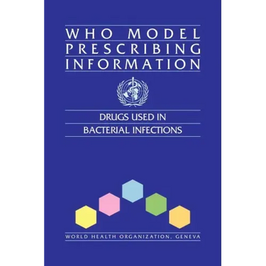 WHO Model Prescribing Information: Drugs Used in Bacterial Infections