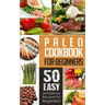 Paleo Cookbook for Beginners: 50 Easy And Delicious Paleo Recipes For Beginners!