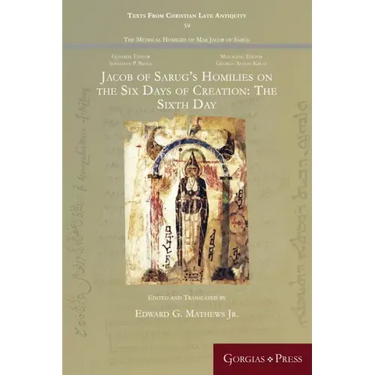 Jacob of Sarug's Homilies on the Six Days of Creation: The Sixth Day