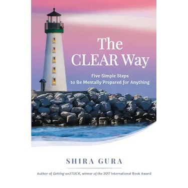The CLEAR Way: Five Simple Steps to Be Mentally Prepared for Anything