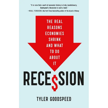 Recession: The Real Reasons Economies Shrink and What to Do about It
