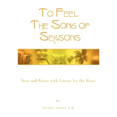 To Feel the Song of Seasons: Verse and Poetry with Letters for the Heart