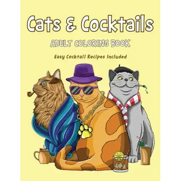 Cats & Cocktails Adult Coloring Book with Easy Cocktail Recipes Included