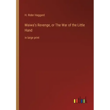 Maiwa's Revenge, or The War of the Little Hand: in large print