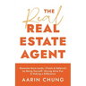 The Real Real Estate Agent: Generate More Leads, Clients, and Referrals by Being Yourself, Having More Fun, and Making a Difference