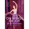 On Wings of Joy: The Story of Ballet from the 16th Century to Today