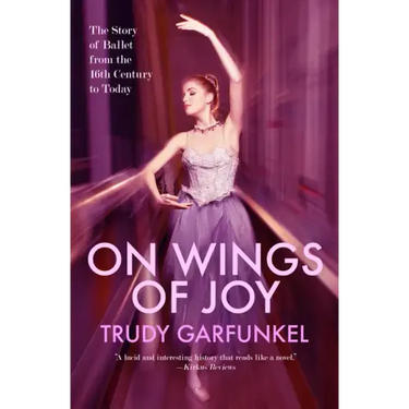 On Wings of Joy: The Story of Ballet from the 16th Century to Today