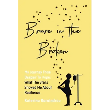 Brave in the Broken: My Journey from Despair to Hope: What the Stars Showed Me About Resilience